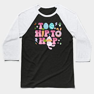 TOO HIP TO HOP Baseball T-Shirt